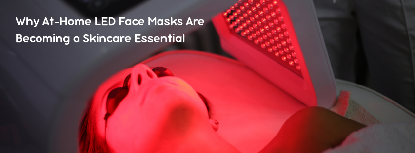 Why At-Home LED Face Masks Are Becoming a Skincare Essential